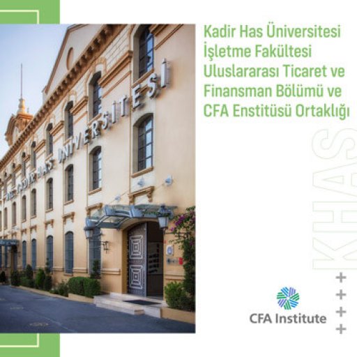 KHAS İşletme Fakültesi Uluslararası Ticaret ve Finansman Bölümü ve CFA Enstitüsü Ortaklığı